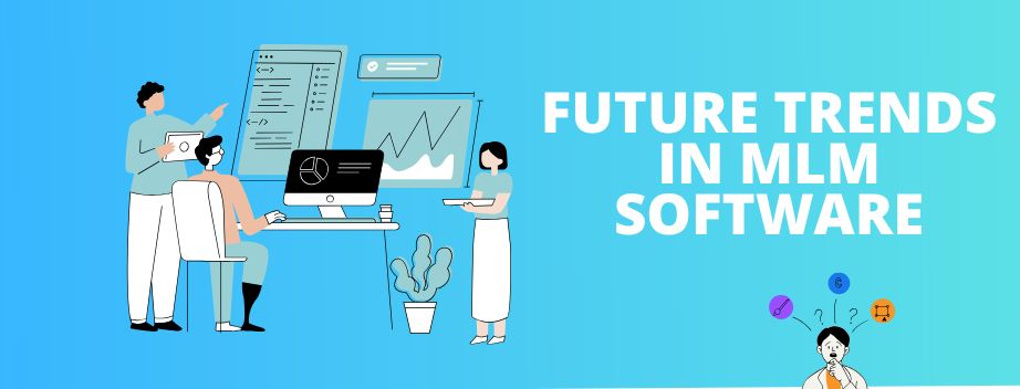 Future Trends in MLM Software Development: A Guide